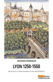 Lyon 1250-1550 Jacques Rossiaud 2012