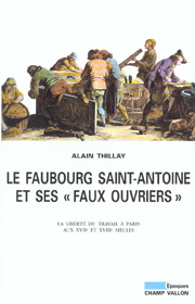 Faubourg Saint-Antoine et ses "faux ouvriers" (Le) – Alain Thillay 2002