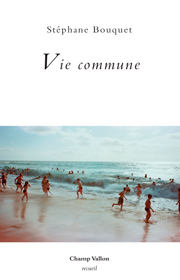 Vie commune – Stéphane Bouquet 2016