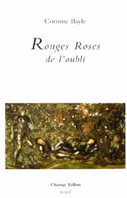 Rouges Roses de l'oubli – Corinne Bayle 2001