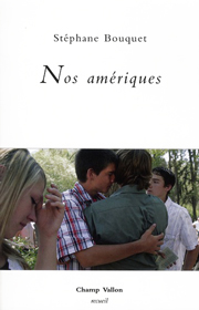 Nos amériques – Stéphane Bouquet 2010