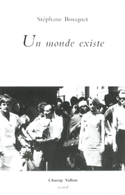 Un monde existe – Stéphane Bouquet 2002