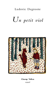 Un petit viol – Ludovic Degroote 2008