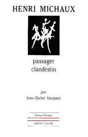 Henri Michaux : passager clandestin – Jean-Michel Maulpoix 1984