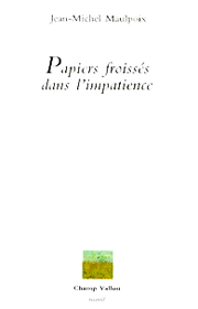 Papiers froissés dans l'impatience – Jean-Michel Maulpoix 1987