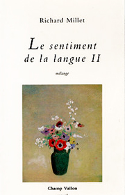 Sentiment de la langue II (Le) – Richard Millet 1990