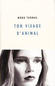 Ton visage d'animal – Mona Thomas 2008