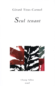 Seul tenant – Gérard Titus-Carmel 2006