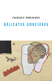 Délicates sorcières – François Dominique 2017