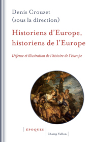 Historiens d'Europe, historiens de l'Europe – Denis Crouzet 2017