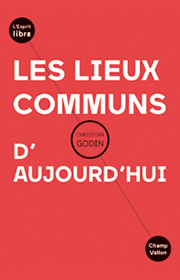 Christian GODIN Les lieux communs d'aujourd'hui